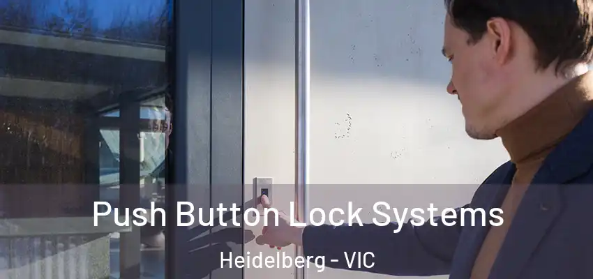 Push Button Lock Systems Heidelberg - VIC