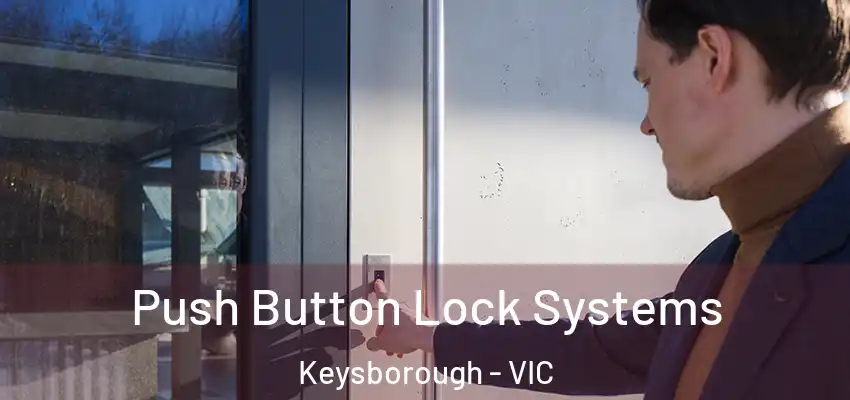 Push Button Lock Systems Keysborough - VIC