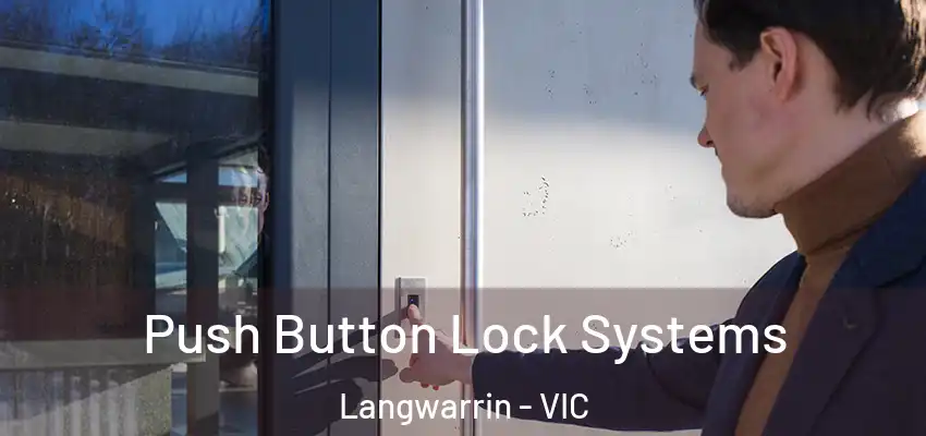 Push Button Lock Systems Langwarrin - VIC