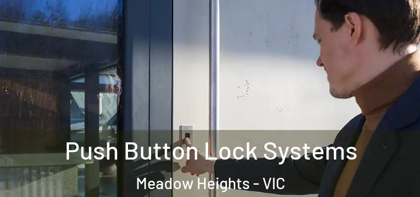 Push Button Lock Systems Meadow Heights - VIC