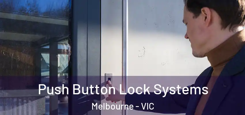 Push Button Lock Systems Melbourne - VIC