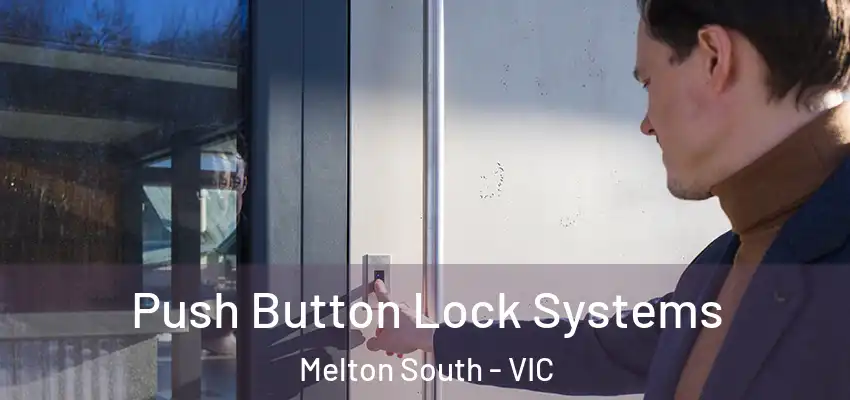 Push Button Lock Systems Melton South - VIC