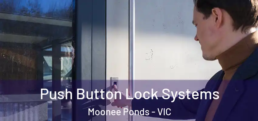 Push Button Lock Systems Moonee Ponds - VIC