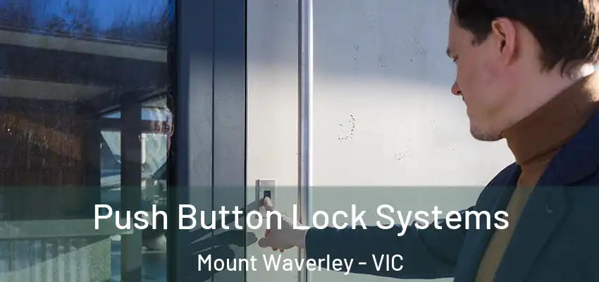 Push Button Lock Systems Mount Waverley - VIC