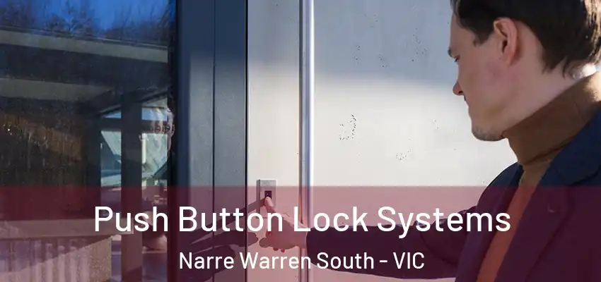 Push Button Lock Systems Narre Warren South - VIC