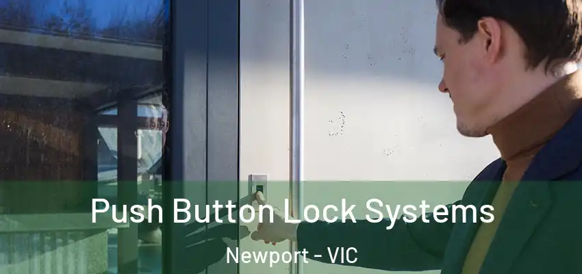 Push Button Lock Systems Newport - VIC