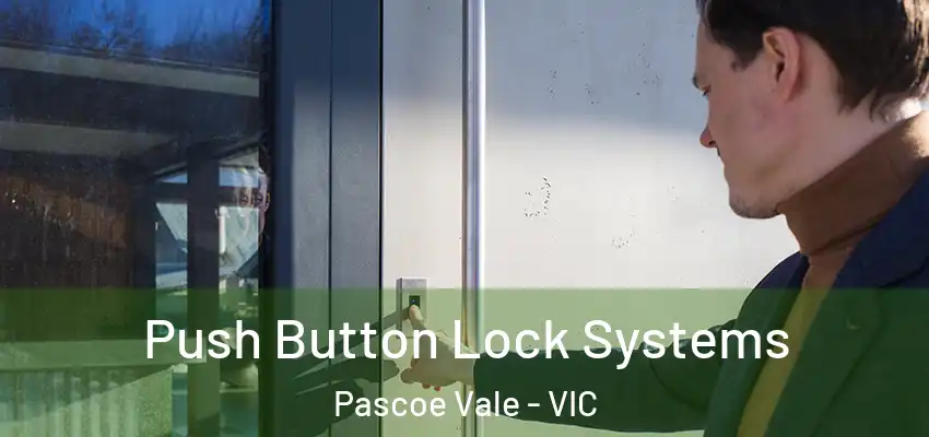 Push Button Lock Systems Pascoe Vale - VIC