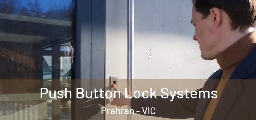 Push Button Lock Systems Prahran - VIC