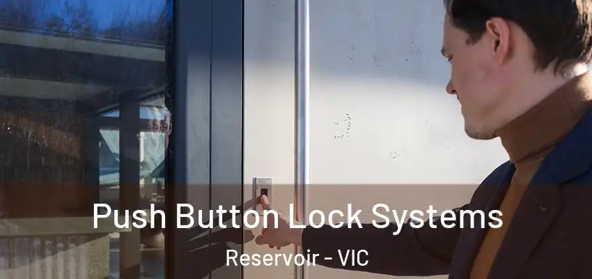 Push Button Lock Systems Reservoir - VIC