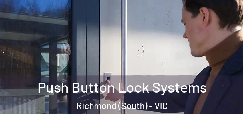 Push Button Lock Systems Richmond (South) - VIC