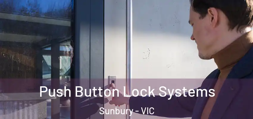 Push Button Lock Systems Sunbury - VIC