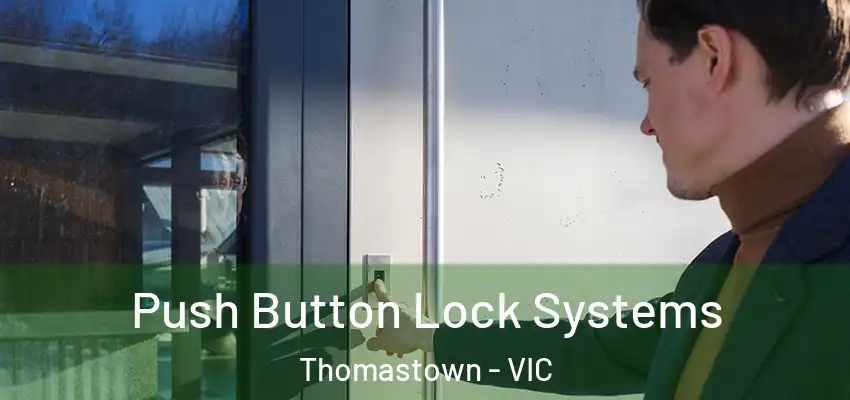 Push Button Lock Systems Thomastown - VIC