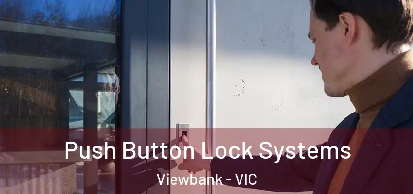 Push Button Lock Systems Viewbank - VIC