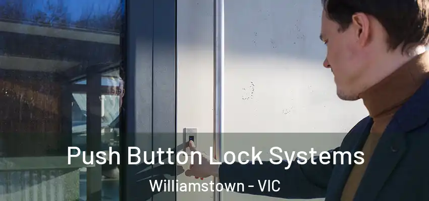 Push Button Lock Systems Williamstown - VIC