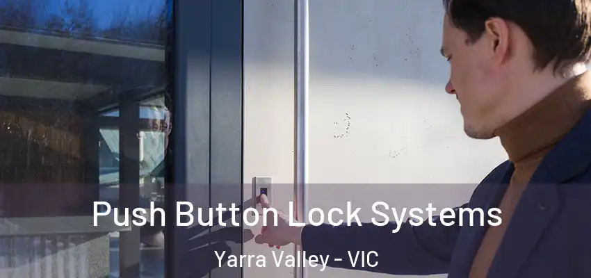 Push Button Lock Systems Yarra Valley - VIC
