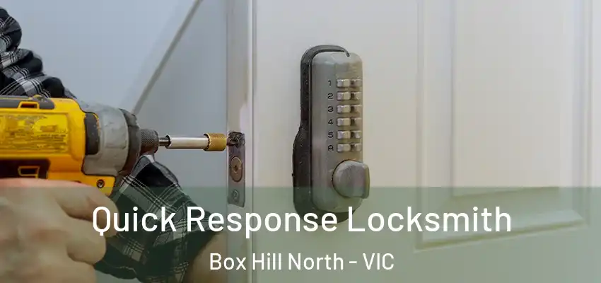  Quick Response Locksmith Box Hill North - VIC
