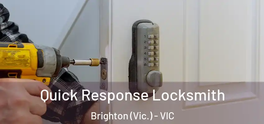  Quick Response Locksmith Brighton (Vic.) - VIC