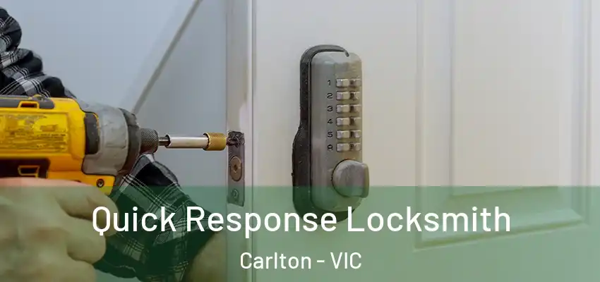  Quick Response Locksmith Carlton - VIC
