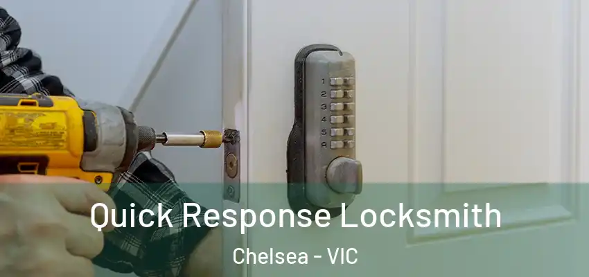 Quick Response Locksmith Chelsea - VIC