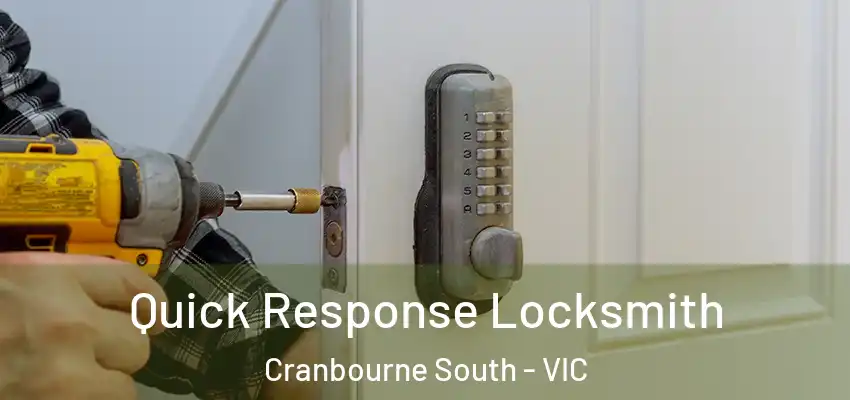 Quick Response Locksmith Cranbourne South - VIC