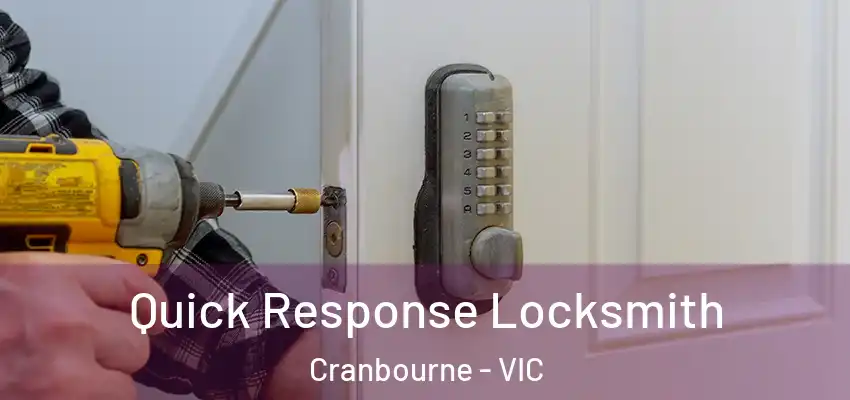 Quick Response Locksmith Cranbourne - VIC