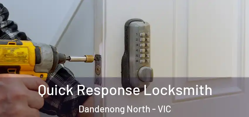 Quick Response Locksmith Dandenong North - VIC