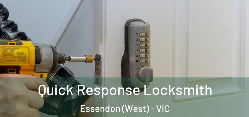 Quick Response Locksmith Essendon (West) - VIC