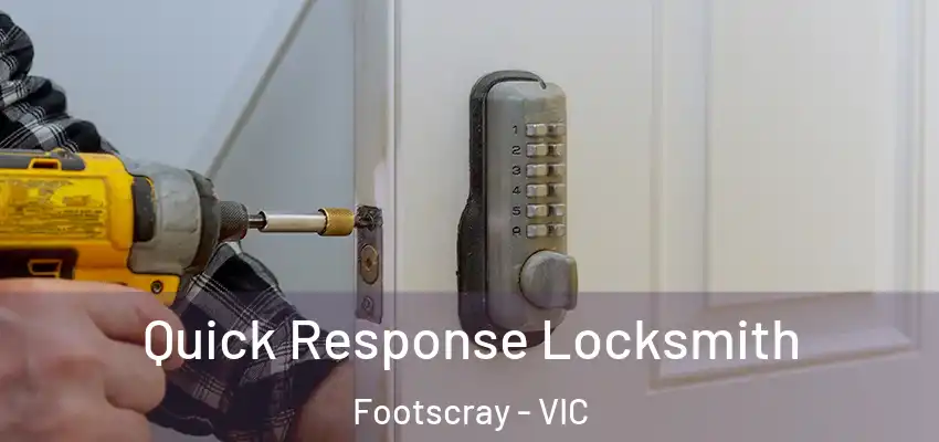 Quick Response Locksmith Footscray - VIC