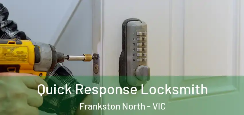Quick Response Locksmith Frankston North - VIC