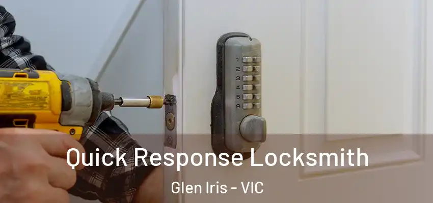 Quick Response Locksmith Glen Iris - VIC