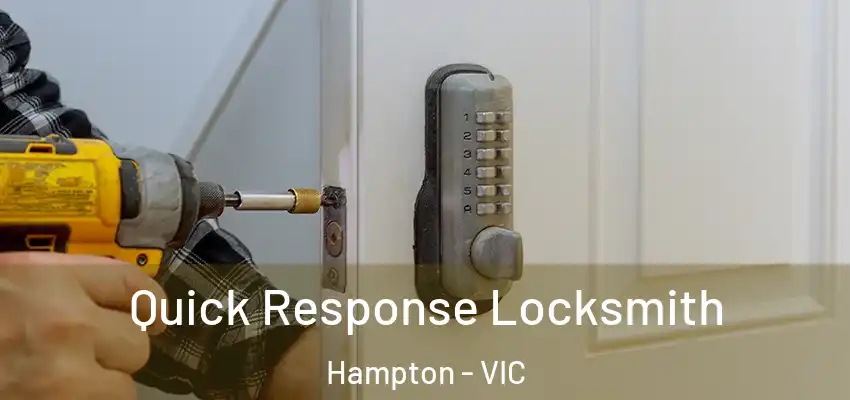 Quick Response Locksmith Hampton - VIC