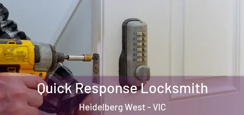  Quick Response Locksmith Heidelberg West - VIC