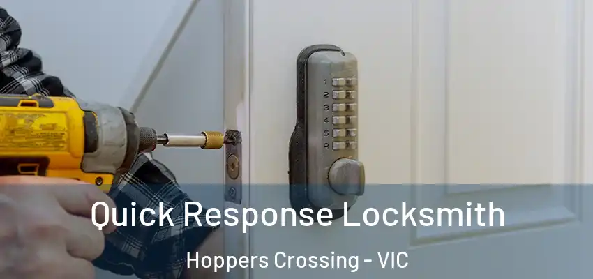  Quick Response Locksmith Hoppers Crossing - VIC