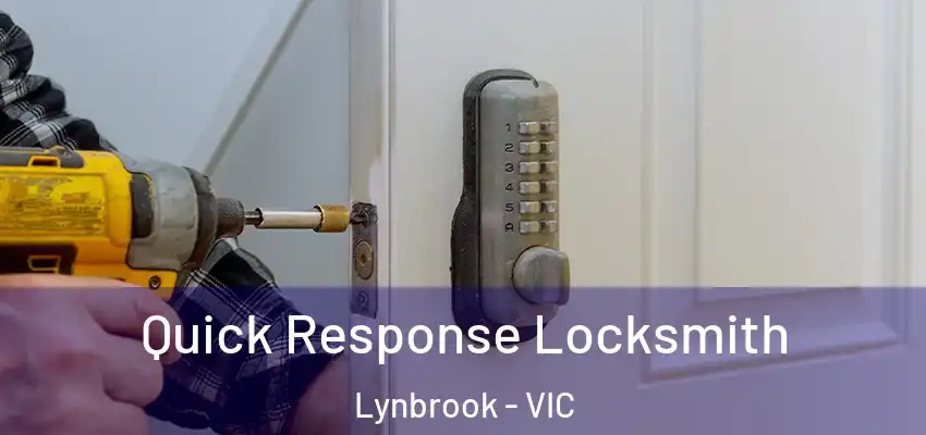  Quick Response Locksmith Lynbrook - VIC