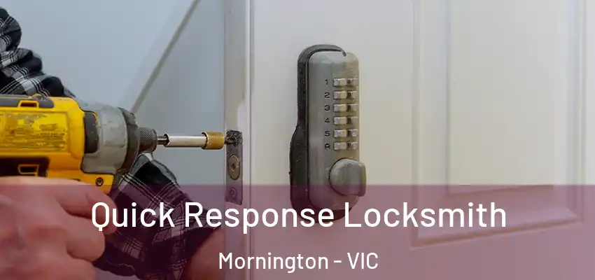 Quick Response Locksmith Mornington - VIC