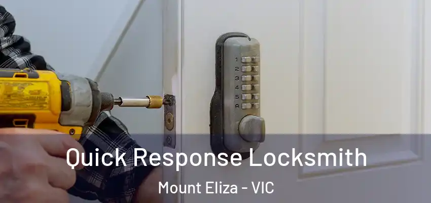  Quick Response Locksmith Mount Eliza - VIC