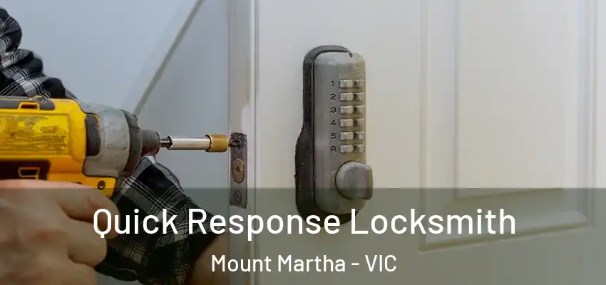  Quick Response Locksmith Mount Martha - VIC