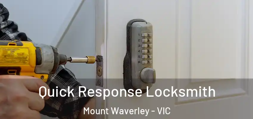  Quick Response Locksmith Mount Waverley - VIC