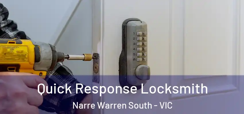 Quick Response Locksmith Narre Warren South - VIC