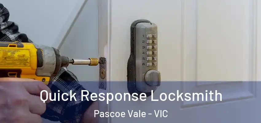 Quick Response Locksmith Pascoe Vale - VIC