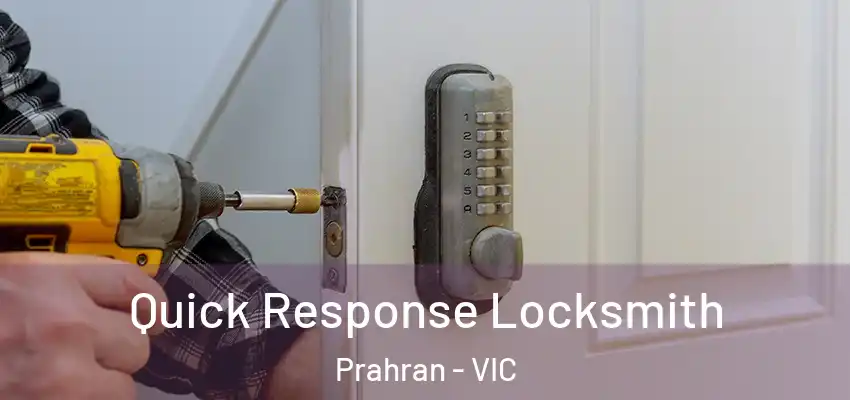 Quick Response Locksmith Prahran - VIC