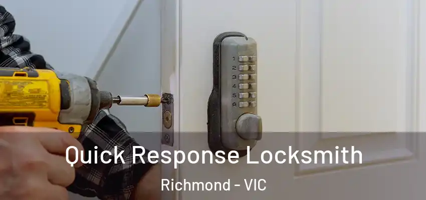 Quick Response Locksmith Richmond - VIC