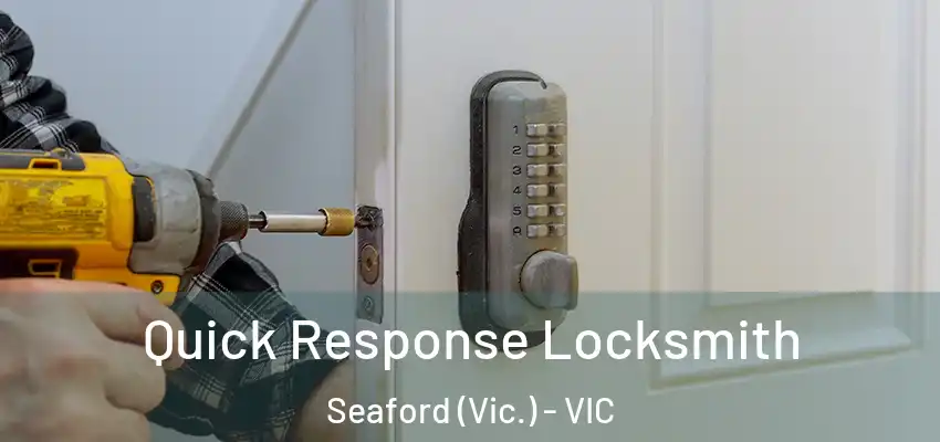Quick Response Locksmith Seaford (Vic.) - VIC