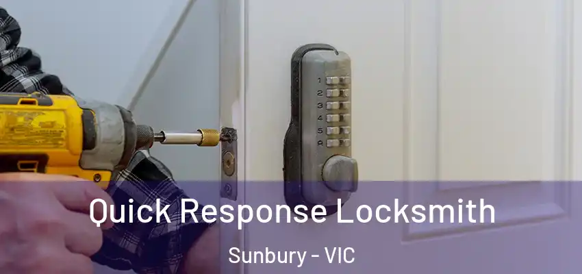Quick Response Locksmith Sunbury - VIC