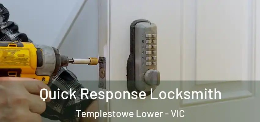 Quick Response Locksmith Templestowe Lower - VIC