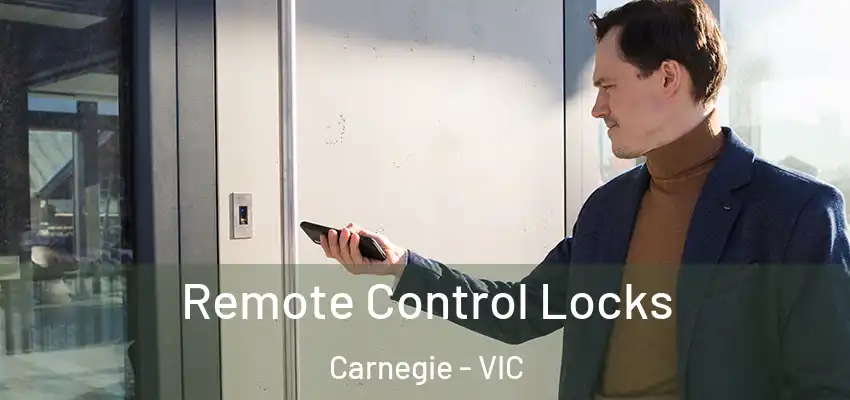  Remote Control Locks Carnegie - VIC