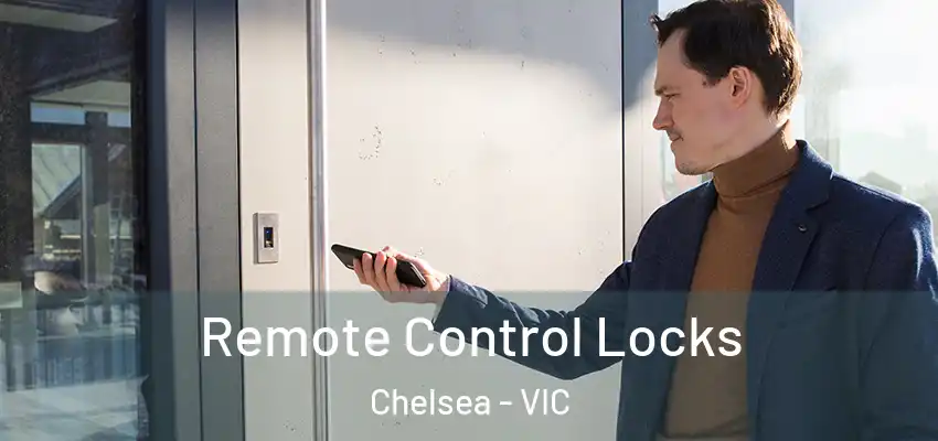Remote Control Locks Chelsea - VIC