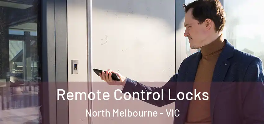 Remote Control Locks North Melbourne - VIC