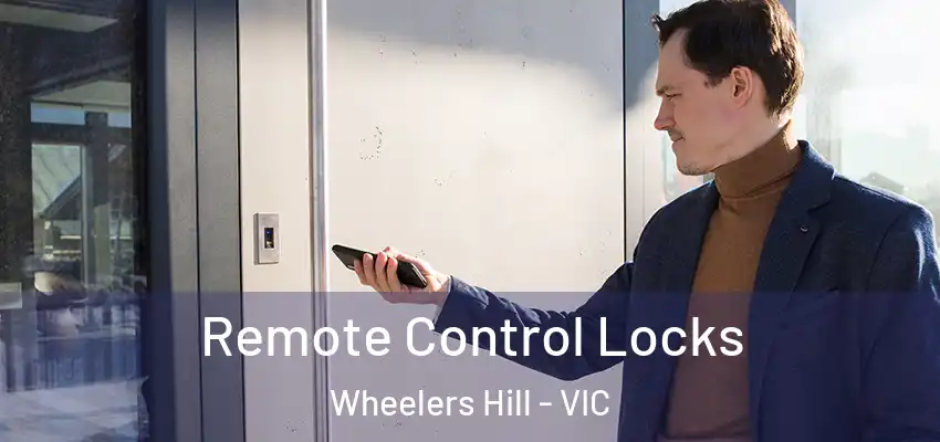 Remote Control Locks Wheelers Hill - VIC