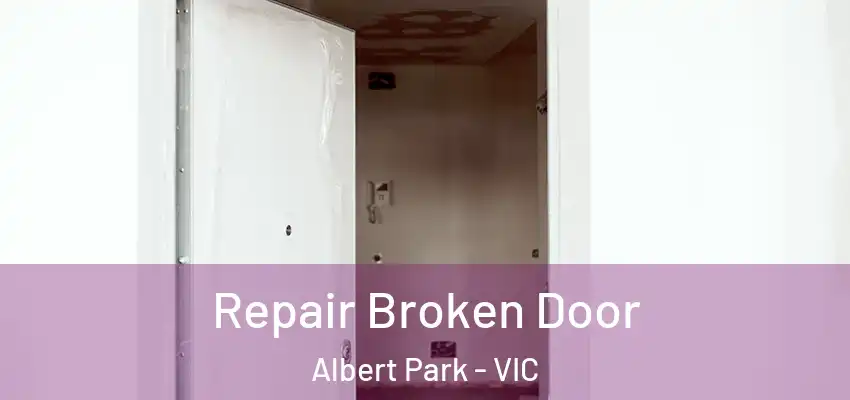 Repair Broken Door Albert Park - VIC